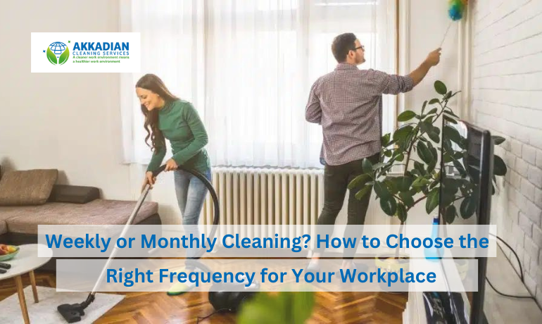 Image illustrating how to determine the appropriate cleaning frequency for a workplace, whether weekly or monthly.